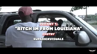 Johnny T. "Bitch Im From Louisiana"(Official Music Video) ShotBy: @supasickvizualz