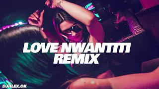 LOVE NWANTITI REMIX (TIK TOK) DJ ALEX, CKAY