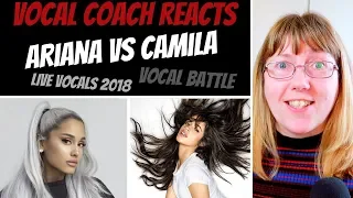 Vocal Coach Reacts to Ariana Grande Vs Camila Cabello LIVE Vocals 2018 - VOCAL BATTLE
