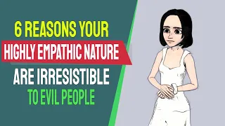 6 Reasons Your Highly Empathic Nature are Irresistible To Evil People