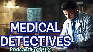 Medical Detectives Deutsch | 2024 Doku Podcast Ep2 Pt2 | Übersetzung des Autors staffel