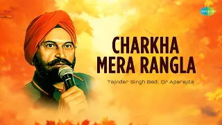 Charkha Mera Rangla | Tejinder singh bedi, Dr.Aparajita | Punjabi Cover Songs | Saregama Open Stage