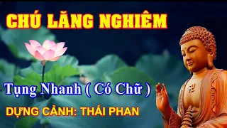 CHÚ LĂNG NGHIÊM - Giọng Tụng Nhanh.