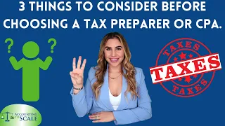 3 Things to consider before choosing a Tax Preparer or CPA.