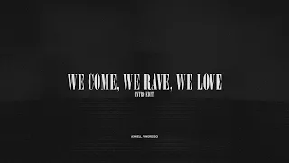 We Come, We Rave, We Love | Intro Edit