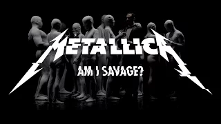 Metallica: Am I Savage? (Official Music Video)