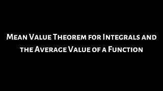 The Mean Value Theorem for Integrals and the Average Value of a Function Explanation and Examples