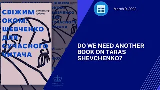 Do We Need Another Book on Taras Shevchenko? (3/9/22)
