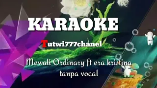 Mewali Ordinary ft era kristina karaoke tanpa vocal