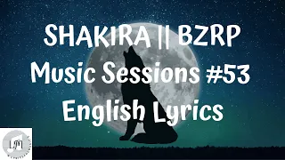 SHAKIRA  BZRP Music Sessions #53 (English Lyrics)