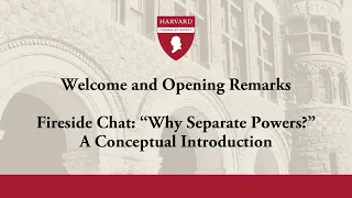 Welcome + Fireside Chat: “Why Separate Powers?” [2024 National Student Symposium]