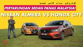 NISSAN ALMERA VS HONDA CITY - PERTARUNGAN SEDAN PANAS MALAYSIA!