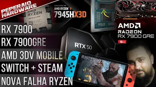 Resumão – RX 7900GRE lançada / Nova falha RYZEN / 3DVCache Mobile / Switch + Steam / 3080 Ti 20GB