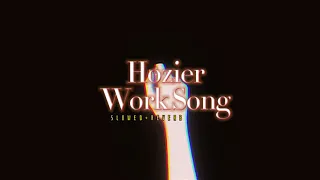 Hozier~ Work Song { s l o w e d + r e v e r b } ✨