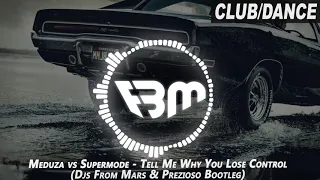 Meduza Vs Supermode - Tell Me Why You Lose Control (Djs From Mars vs Prezioso Bootleg) | FBM