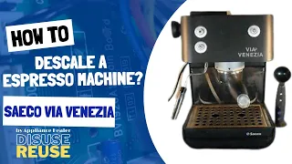 How to descale espresso machines| how to descale Saeco Via Venezia| Guide to descaling