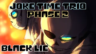 [Original] Black lie (Joke time trio phase 2)