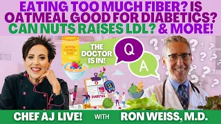 Ron Weiss, M.D.  On Eating Too Much Fiber, Is Oatmeal Good for Diabetics, Can Nuts Raises LDL & More