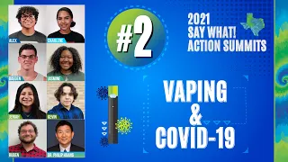 2021 Say What! Action Summit #2 - Vaping & COVID-19