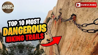 Top 10 Most Dangerous Hiking Trails In The World 2023 | LUXIDWORLD