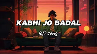 Kabhi jo badal barse | Mashup song Lofi song (slowed+reverb)
