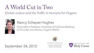 Nancy Scheper-Hughes "A World Cut in Two: Global Justice and the Traffic in Humans for Organs"