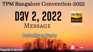 TPM 2022|Bengalore convention message|Ps.Shyam sundar|Day 2