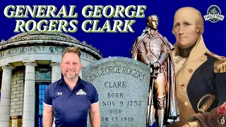 MOST FORGOTTEN HERO IN U.S. HISTORY, GEORGE ROGERS CLARK!