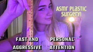ASMR Plastic Surgery!! (Fast and chaotic personal attention)
