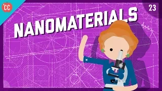 The Mighty Power of Nanomaterials: Crash Course Engineering #23