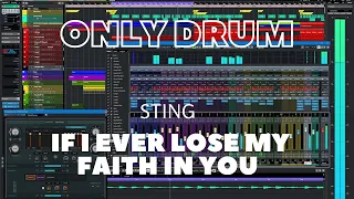 Only drum//If I ever lose my faith in you//Sting