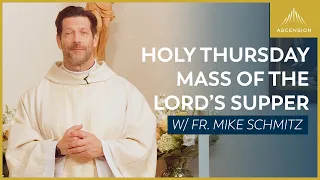 Holy Thursday Evening Mass of the Lord’s Supper - Mass with Fr. Mike Schmitz