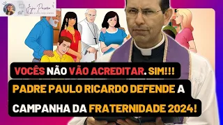 PADRE PAULO RICARDO DEFENDE CAMPANHA DA FRATERNIDADE 2024 #igreja