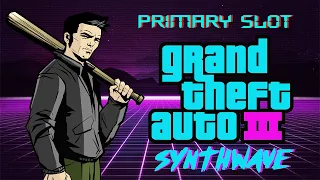 GTA III Theme Synthwave [Primary Slot Remix]