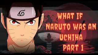 What If Naruto Was an Uchiha | Part 1 | Uchiha Saviour |