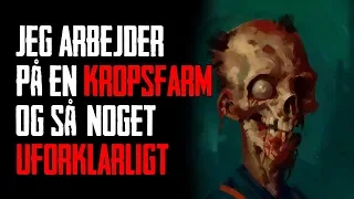 Jeg Arbejder På En Kropsfarm Og Så Noget Uforklarligt - Dansk Creepypasta