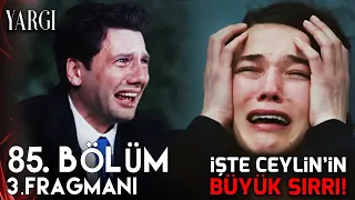 Yargı 85. Bölüm 3. Fragmanı | İşte Ceylin'in Büyük Sırrı!