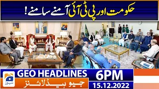 Geo News Headlines 6 PM | PTI VS PML-N | 15 December 2022