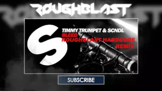 Timmy Trumpet & SCNDL – Bleed (Roughblast Hardcore remix)
