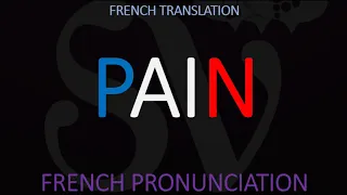 How to Say BREAD in French? Pronounce PAIN - French Translation & Pronunciation