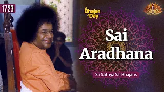 1723 - Sai Aradhana | Sri Sathya Sai Bhajans