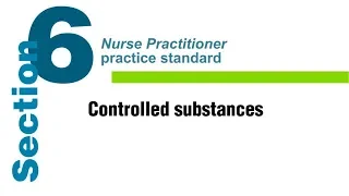 NP practice standard - Section 6: Controlled substances