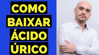 COMO BAIXAR ÁCIDO ÚRICO