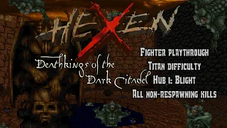 Hexen: Deathkings of the Dark Citadel - Hub 1: Blight (Commentated Walkthrough)