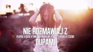 Filipek x Edzio x Piekielny x DasT x Kieres x Czeski - Nie rozmawiaj z dupami | prod Jeżu