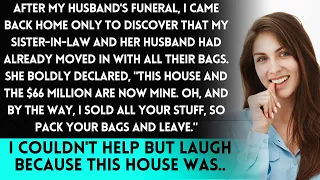 My Sister-in-Law Claims Ownership of My Home After My Husband's Funeral, But Here's the Truth