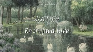 [Lyrics/Tradução PT-BR] AURORA - Encrypted Love (unreleased)