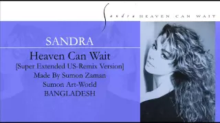 SANDRA - HEAVEN CAN WAIT [SUPER EXTENDED US-REMIX VERSION]