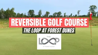 THE LOOP at Forest Dunes Golf Course Review | Tom Doak's Reversible Golf Course Masterpiece