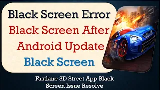 How to Fix Fastlane 3D Street App Black Screen Error | After Android Update | Problem Solved